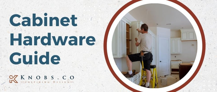Cabinet Hardware Guide