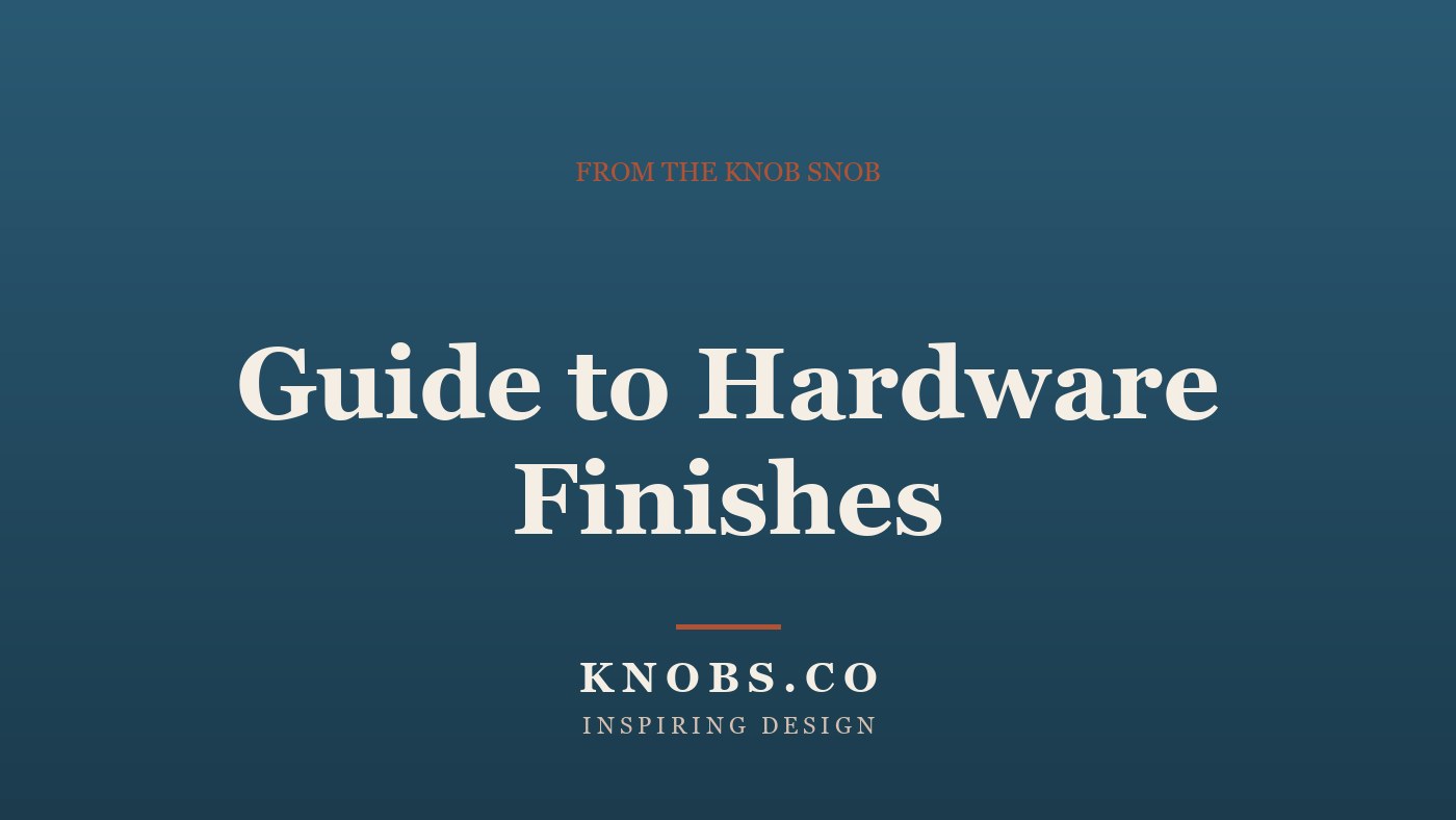 Guide to Hardware Finishes