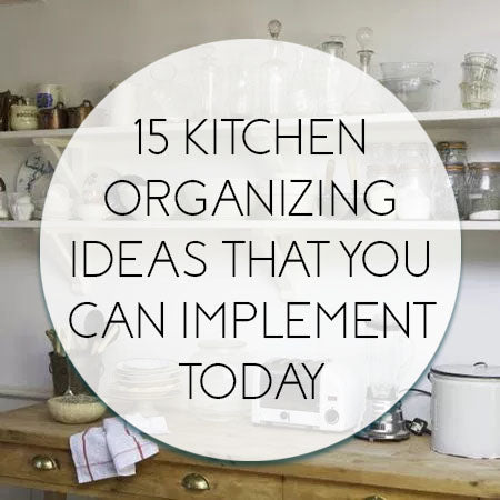 15 Kitchen Organizing Ideas That You Can Implement Today