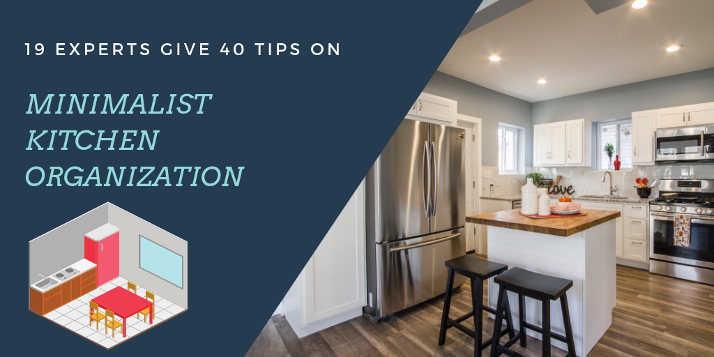 19 Experts Give 40 Tips on Minimalist Kitchen Organization