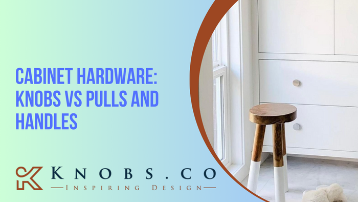 Cabinet Hardware: Knobs vs Pulls and Handles