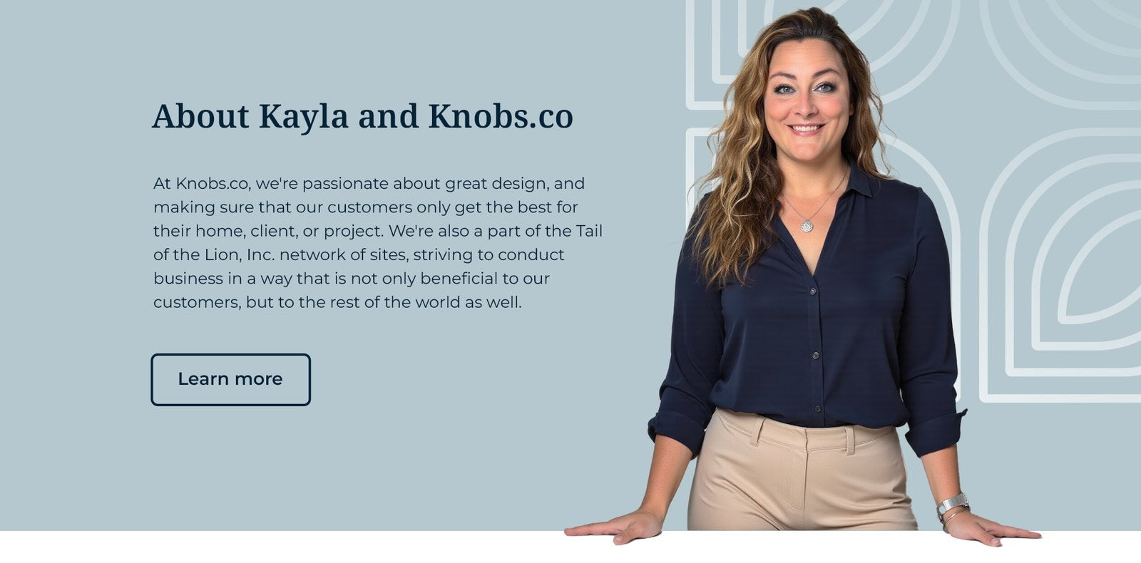 About Kayla and Knobs.co - passionate about great design and finding the perfect cabinet hardware. Learn more.